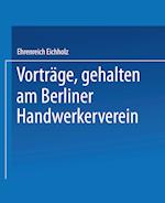 Vorträge, gehalten im Berliner Handwerkerverein