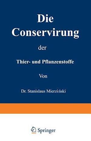 Die Conservirung der Thier- und Pflanzenstoffe