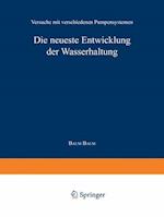 Die neueste Entwicklung der Wasserhaltung. Versuche mit verschiedenen Pumpensystemen