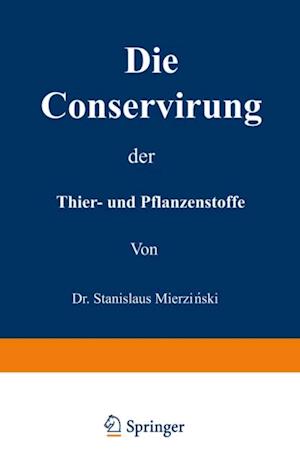 Die Conservirung der Thier- und Pflanzenstoffe