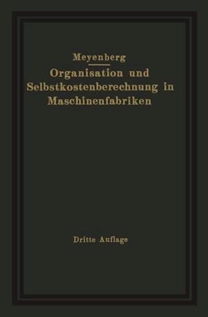 Einführung in die Organisation von Maschinenfabriken unter besonderer Berücksichtigung der Selbstkostenberechnung