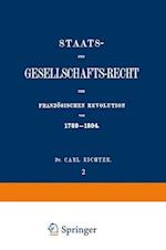 Staats- Und Gesellschafts-Recht Der Französischen Revolution Von 1789-1804