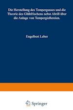 Die Herstellung des Tempergusses und die Theorie des Glühfrischens nebst Abriß über die Anlage von Tempergießereien