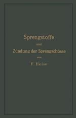 Sprengstoffe und Zündung der Sprengschüsse, mit besonderer Berücksichtigung der Schlagwetter- und Kohlenstaubgefahr auf Steinkohlengruben