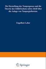 Die Herstellung des Tempergusses und die Theorie des Glühfrischens nebst Abriß über die Anlage von Tempergießereien