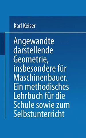 Angewandte darstellende Geometrie, insbesondere für Maschinenbauer