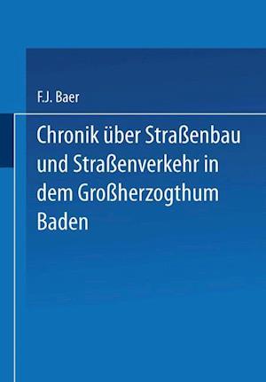 Chronik Über Straßenbau Und Straßenverkehr in Dem Großherzogthum Baden