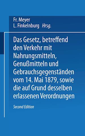 Das Gesetz, betreffend den Verkehr mit Nahrungsmitteln, Genußmitteln und Gebrauchsgegenständen, vom 14. Mai 1879, sowie die auf Grund desselben erlassenen Verordnungen