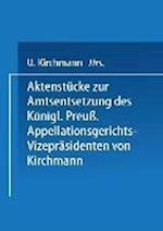 Aktenstücke Zur Amtsentsetzung Des Königl Preuss: Appellationsgerichts-Vizepräsidenten