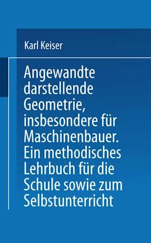 Angewandte darstellende Geometrie, insbesondere für Maschinenbauer