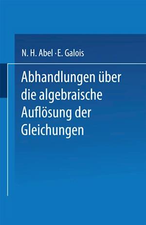 Abhandlungen über die Algebraische Auflösung der Gleichungen