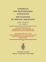 Röntgendiagnostik der Oberen Speise- und Atemwege, der Atemorgane und des Mediastinums / Roentgendiagnosis of the Upper Alimentary Tract and Air Passages, the Respiratory Organs, and the Mediastinum