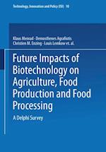 Future Impacts of Biotechnology on Agriculture, Food Production and Food Processing