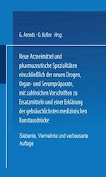 Neue Arzneimittel und Pharmazeutische Spezialitäten einschließlich der neuen Drogen, Organ- und Serumpräparate, mit zahlreichen Vorschriften zu Ersatzmitteln und einer Erklärung der gebräuchlichsten medizinischen Kunstausdrücke