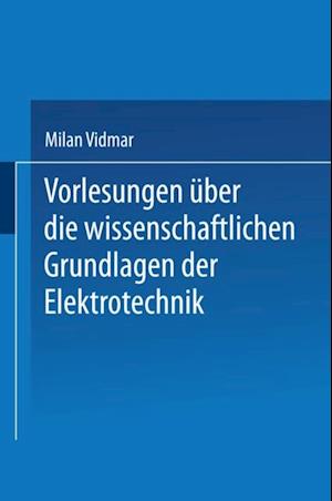 Vorlesungen über die wissenschaftlichen Grundlagen der Elektrotechnik