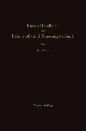 Kurzes Handbuch der Brennstoff- und Feuerungstechnik