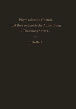 Physikalische Chemie und ihre rechnerische Anwendung. —Thermodynamik—