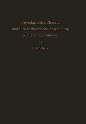 Physikalische Chemie und ihre rechnerische Anwendung. —Thermodynamik—