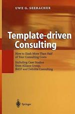 Template-driven Consulting : How to Slash More Than Half of Your Consulting Costs 