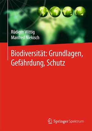 Biodiversität:  Grundlagen, Gefährdung, Schutz