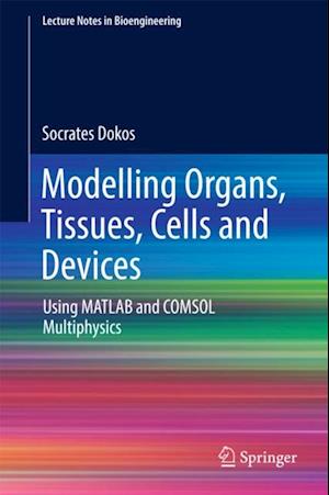 Modelling Organs, Tissues, Cells and Devices