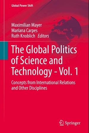 Global Politics of Science and Technology - Vol. 1