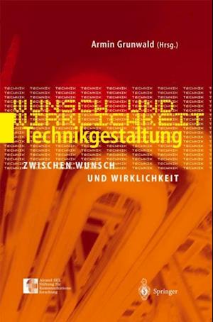 Technikgestaltung zwischen Wunsch und Wirklichkeit