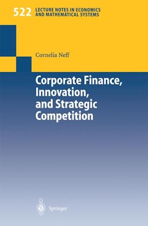 Corporate Finance, Innovation, and Strategic Competition