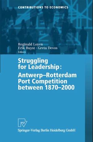 Struggling for Leadership: Antwerp-Rotterdam Port Competition between 1870 -2000