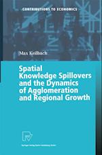 Spatial Knowledge Spillovers and the Dynamics of Agglomeration and Regional Growth