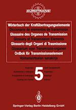 Wörterbuch der Kraftübertragungselemente / Diccionario de elementos de transmisión / Glossaire des Organes de Transmission / Glossary of Transmission Elements / Glossario degli Organi di Trasmissione / Glossarium voor Transmissie-organen / Ordbok för Transmissionselement / Voimansiirtoalan sanakirja