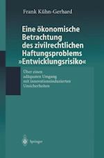 Eine ökonomische Betrachtung des zivilrechtlichen Haftungs-problems „Entwicklungsrisiko“