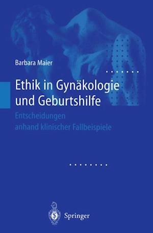 Ethik in Gynäkologie und Geburtshilfe