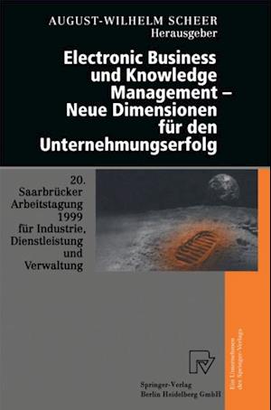 Electronic Business und Knowledge Management — Neue Dimensionen für den Unternehmungserfolg