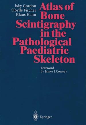 Atlas of Bone Scintigraphy in the Pathological Paediatric Skeleton