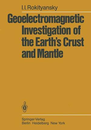Geoelectromagnetic Investigation of the Earth’s Crust and Mantle