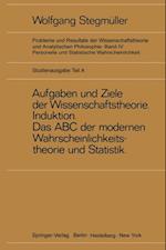 Neue Betrachtungen über Aufgaben und Ziele der Wissenschaftstheorie. Wahrscheinlichkeit—Theoretische Begriffe—Induktion. Das ABC der modernen Wahrscheinlichkeitstheorie und Statistik