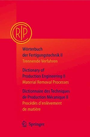 Worterbuch der Fertigungstechnik / Dictionary of Production Engineering / Dictionnaire des Techniques de Production Mecanique