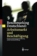 Benchmarking Deutschland: Arbeitsmarkt Und Beschäftigung