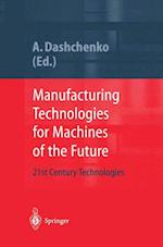 Manufacturing Technologies for Machines of the Future