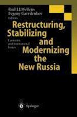 Restructuring, Stabilizing and Modernizing the New Russia