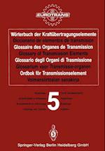 Wörterbuch der Kraftübertragungselemente / Diccionario de elementos de transmisión / Glossaire des Organes de Transmission / Glossary of Transmission Elements / Glossario degli Organi di Trasmissione / Glossarium voor Transmissie-organen / Ordbok för Transmissionselement / Voimansiirtoalan sanakirja