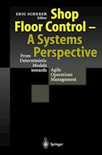 Shop Floor Control - A Systems Perspective