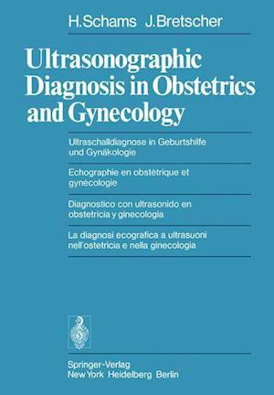 Ultrasonographic Diagnosis in Obstetrics and Gynecology / Ultraschalldiagnose in Geburtshilfe und Gynäkologie / Echographie en obstétrique et gynécologie / Diagnostico con ultrasonido en obstetricia y ginecologia / La diagnosi ecografica a ultrasuoni nell’ ostetricia e nella ginecologia