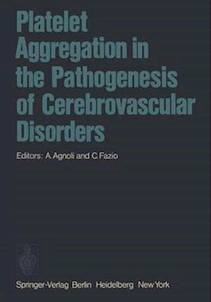 Platelet Aggregation in the Pathogenesis of Cerebrovascular Disorders : Proceedings of the Round Table Conference. Rome, October 30 - 31, 1974