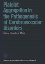 Platelet Aggregation in the Pathogenesis of Cerebrovascular Disorders : Proceedings of the Round Table Conference. Rome, October 30 - 31, 1974 