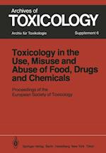 Toxicology in the Use, Misuse, and Abuse of Food, Drugs, and Chemicals