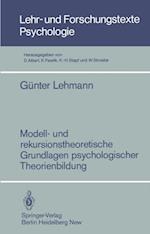 Modell- und rekursionstheoretische Grundlagen psychologischer Theorienbildung