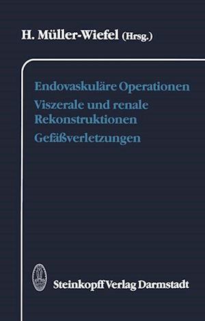 Endovaskuläre Operationen Viszerale und renale Rekonstruktionen Gefäßverletzungen