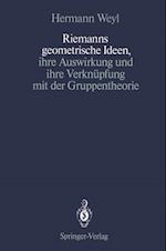 Riemanns geometrische Ideen, ihre Auswirkung und ihre Verknüpfung mit der Gruppentheorie